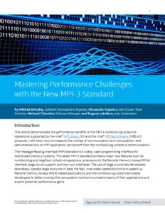 1  Mastering Performance Challenges with the New MPI-3 Standard By Mikhail Brinskiy, Software Development Engineer, Alexander Supalov, Intel Cluster Tools Architect, Michael Chuvelev, Software Manager, and Evgeny Leksiko