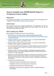 How to complete your NWRM NAG2A Report in Te Waharoa Ararau ā-Motu Registration Your kura/school must register to use Te Waharoa Ararau ā Motu. Use this registration form to register your kura/school http://twaak.vln.s