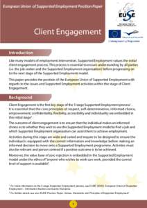 European Union of Supported Employment Position Paper  Client Engagement Introduction Like many models of employment intervention, Supported Employment values the initial client engagement process. This process is essent