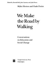 Edited by Brenda Bell. John Gaventa. and John Peters  Myles Horton and Paulo Freire We Make the Road by