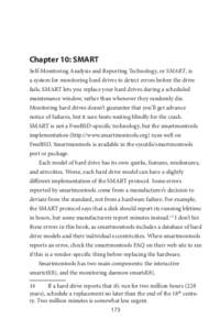 Chapter 10: SMART Self-Monitoring Analysis and Reporting Technology, or SMART, is a system for monitoring hard drives to detect errors before the drive fails. SMART lets you replace your hard drives during a scheduled ma