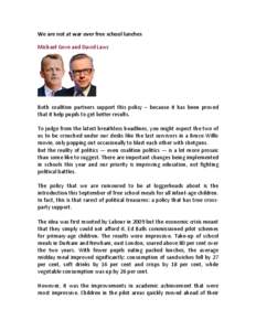 We	
  are	
  not	
  at	
  war	
  over	
  free	
  school	
  lunches	
   Michael	
  Gove	
  and	
  David	
  Laws	
     	
   Both	
   coalition	
   partners	
   support	
   this	
   policy	
   –	
  