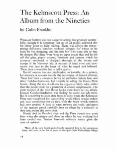 The I(elmscott Press: An Album from the Nineties by Colin Franklin was not vulgar in selling fine products successfully, though it is surprising that he of all people achieved this for thirty years of busy trading. There