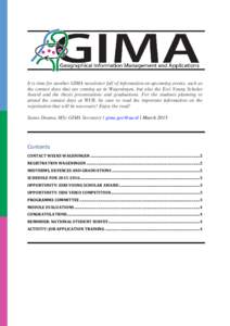 It is time for another GIMA newsletter full of information on upcoming events, such as the contact days that are coming up in Wageningen, but also the Esri Young Scholar Award and the thesis presentations and graduations