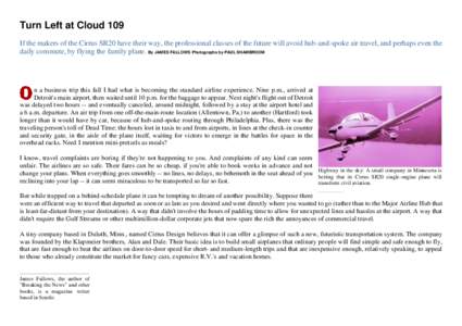 Turn Left at Cloud 109 If the makers of the Cirrus SR20 have their way, the professional classes of the future will avoid hub-and-spoke air travel, and perhaps even the daily commute, by flying the family plane. By JAMES