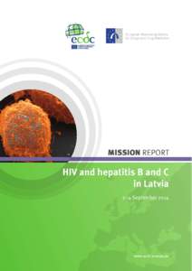 ECDC MISSION REPORT  HIV and hepatitis B and C in Latvia ECDC± EMCDDA joint technical mission, 2±4 September 2014  This report of the European Centre for Disease Prevention and Control (ECDC) and the European Monitor