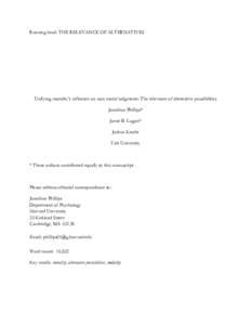 Running head: THE RELEVANCE OF ALTERNATIVES  Unifying morality’s influence on non-moral judgments: The relevance of alternative possibilities Jonathan Phillips* Jamie B. Luguri* Joshua Knobe