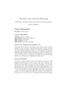John Dewey and American Philosophy HUHI 6314: Thought, Culture, and Society in the United States Syllabus (DRAFT) Course Information Fall 2010 M 12:30–3:15pm