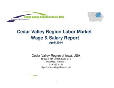 Cedar Valley Region Labor Market Wage & Salary Report April 2014 Cedar Valley Region of Iowa, USA 10 West 4th Street, Suite 310