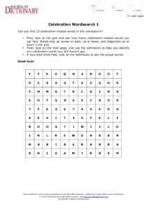 Celebration Wordsearch 1 Can you find 12 celebration-related words in this wordsearch?  First, look at the grid and see how many celebration-related words you can find. Words may go across or back, up or down, and dia