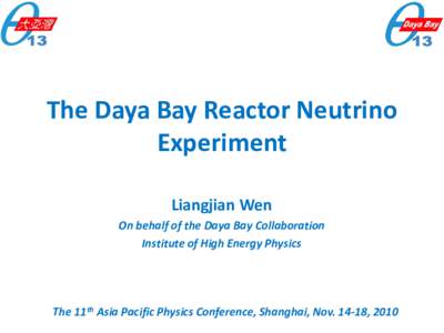 The Daya Bay Reactor Neutrino Experiment Liangjian Wen On behalf of the Daya Bay Collaboration Institute of High Energy Physics