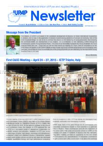 President: Bruce McKellar • Editor-in-Chief: Kok Khoo Phua • Editors: Maitri Bobba; Sun Han  SEPTEMBER 2015 Message from the President The mission of IUPAP is to assist in the worldwide development of physics, to fos