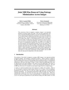 Joint MRI Bias Removal Using Entropy Minimization Across Images Erik G. Learned-Miller Department of Computer Science University of Massachusetts, Amherst