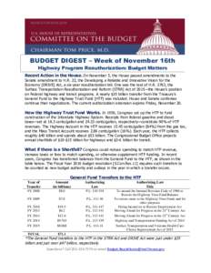 BUDGET DIGEST – Week of November 16th Highway Program Reauthorization: Budget Matters Recent Action in the House. On November 5, the House passed amendments to the Senate amendment to H.R. 22, the Developing a Reliable