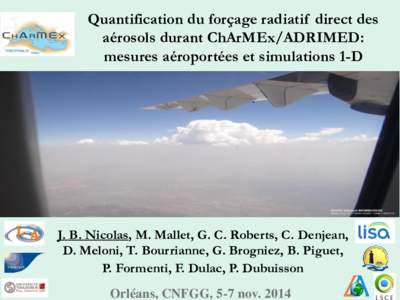 Quantification du forçage radiatif direct des aérosols durant ChArMEx/ADRIMED: mesures aéroportées et simulations 1-D J. B. Nicolas, M. Mallet, G. C. Roberts, C. Denjean, D. Meloni, T. Bourrianne, G. Brogniez, B. Pig