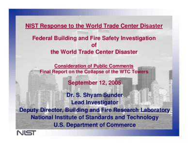 NIST Response to the World Trade Center Disaster Federal Building and Fire Safety Investigation of the World Trade Center Disaster Consideration of Public Comments Final Report on the Collapse of the WTC Towers