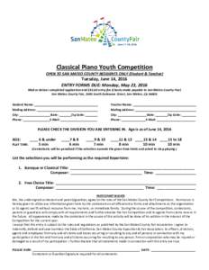 Classical Piano Youth Competition OPEN TO SAN MATEO COUNTY RESIDENTS ONLY (Student & Teacher) Tuesday, June 14, 2016 ENTRY FORMS DUE: Monday, May 23, 2016 Mail or deliver completed application and $35.00 entry fee (check