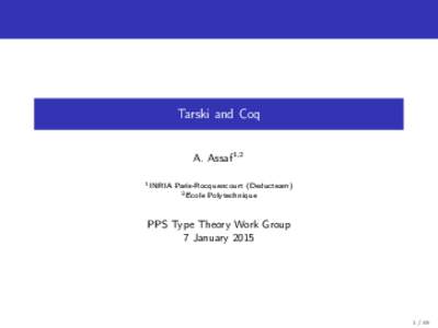 Tarski and Coq A. Assaf1,2 1 INRIA Paris-Rocquencourt (Deducteam) 2