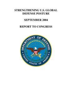 STRENGTHENING U.S. GLOBAL DEFENSE POSTURE SEPTEMBER 2004 REPORT TO CONGRESS  September 17, 2004