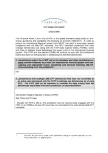 FATF PUBLIC STATEMENT 25 June 2010 The Financial Action Task Force (FATF) is the global standard setting body for antimoney laundering and combating the financing of terrorism (AML/CFT). In order to protect the internati