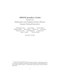 MPICH Installer’s Guide∗ Version 3.2 Mathematics and Computer Science Division Argonne National Laboratory Abdelhalim Amer Pavan Balaji