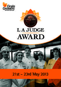21st – 23rd May 2013  What is the L A Judge Award? Supporting skills development in the Australasian Baking Industry