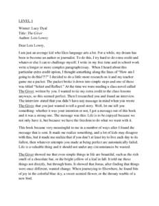 LEVEL 1 Winner: Lucy Dyal Title: The Giver Author: Lois Lowry Dear Lois Lowry, I am just an average kid who likes language arts a lot. For a while, my dream has