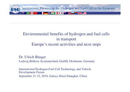 Environmental benefits of hydrogen and fuel cells in transport Europe‘s recent activities and next steps Dr. Ulrich Bünger Ludwig-Bölkow-Systemtechnik GmbH, Ottobrunn, Germany International Hydrogen Fuel Cell Technol