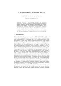 A Hypertableau Calculus for SHIQ Boris Motik, Rob Shearer, and Ian Horrocks University of Manchester, UK Abstract. We present a novel reasoning calculus for the Description Logic SHIQ. In order to reduce the nondetermini