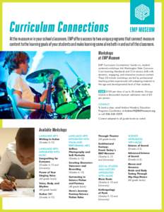 Curriculum Connections At the museum or in your school classroom, EMP offers access to two unique programs that connect museum content to the learning goals of your students and make learning come alive both in and out o