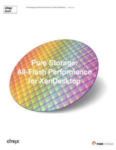 Pure Storage: All-Flash Performance for Citrix XenDesktop | Whitepaper  Pure Storage: All-Flash Performance for XenDesktop