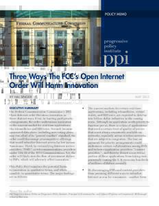 POLICY MEMO  Three Ways The FCC’s Open Internet Order Will Harm Innovation BY HAL SINGER EXECUTIVE SUMMARY