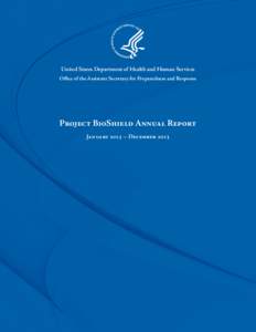 United States Department of Health and Human Services  Office of the Assistant Secretary for Preparedness and Response Project BioShield Annual Report