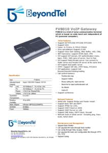 FV8010 VoIP Gateway FV8010 is a kind of voice communication terminal which is based on wide band and independent of PC (personal computer).  n