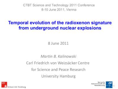 CTBT Science and Technology 2011 Conference 8-10 June 2011, Vienna Temporal evolution of the radioxenon signature from underground nuclear explosions 8 June 2011
