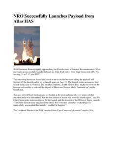 NRO Successfully Launches Payload from Atlas IIAS With Hurricane Frances rapidly approaching the Florida coast, a National Reconnaissance Office payload was successfully launched aboard an Atlas IIAS rocket from Cape Can