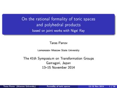 On the rational formality of toric spaces and polyhedral products based on joint works with Nigel Ray Taras Panov Lomonosov Moscow State University