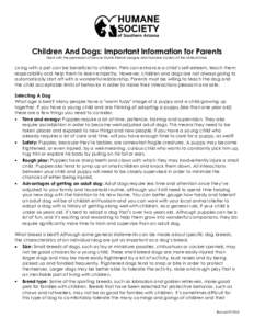 Children And Dogs: Important Information for Parents Used with the permission of Denver Dumb Friends League and Humane Society of the United States Living with a pet can be beneficial to children. Pets can enhance a chil