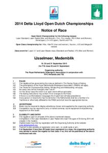 2014 Delta Lloyd Open Dutch Championships Notice of Race Open Dutch Championship for the following classes: Laser Standard, Laser Radial (Men and Women), Finn, Finn master, RS:X (Men and Women), Sonar(open), 2.4 mR (open