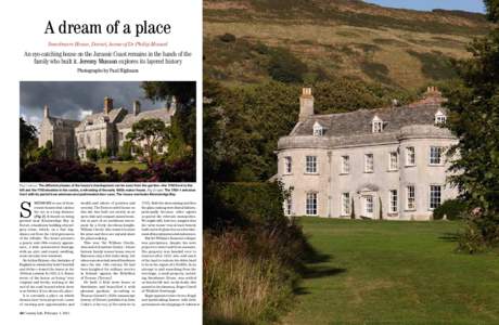 A dream of a place Smedmore House, Dorset, home of Dr Philip Mansel An eye-catching house on the Jurassic Coast remains in the hands of the family who built it. Jeremy Musson explores its layered history Photographs by P