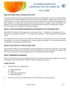 CUSTOMER ENGINEER III KNOWLEDGE TEST III (CEIIIKT III) TEST GUIDE WHY DO AT&T AND ITS AFFILIATES TEST? At AT&T, we pride ourselves on matching the best jobs with the best people. To do this, we need to better understand 