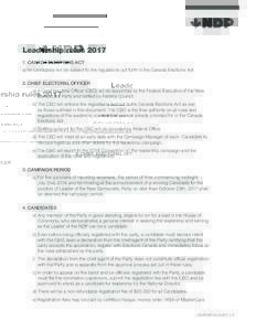 Leadership rulesCANADA ELECTIONS ACT a) All candidates will be subject to the regulations put forth in the Canada Elections Act. 2. CHIEF ELECTORAL OFFICER a) A Chief Electoral Officer (CEO) will be appointed by