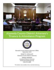 Alameda County District Attorney’s Truancy & Attendance Program Alameda County District Attorney’s Office September 2015 NANCY E. O’MALLEY