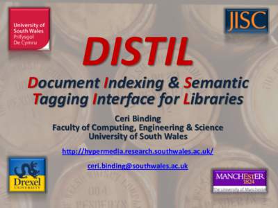 DISTIL  Document Indexing & Semantic Tagging Interface for Libraries Ceri Binding Faculty of Computing, Engineering & Science