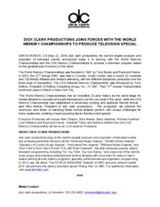 DICK CLARK PRODUCTIONS JOINS FORCES WITH THE WORLD MEMORY CHAMPIONSHIPS TO PRODUCE TELEVISION SPECIAL SANTA MONICA, CA (May 22, 2014) dick clark productions, the world’s largest producer and proprietor of televised eve