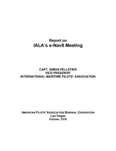Report on  IALA’s e-Nav8 Meeting CAPT. SIMON PELLETIER VICE-PRESIDENT