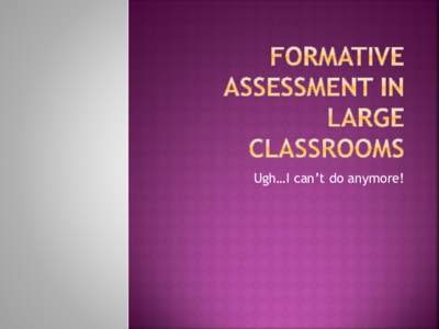 Formative Assessment in Large Classrooms