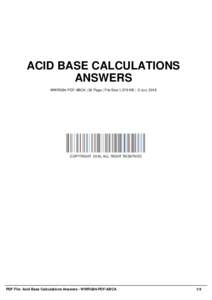 ACID BASE CALCULATIONS ANSWERS WWRG84-PDF-ABCA | 32 Page | File Size 1,579 KB | -2 Jun, 2016 COPYRIGHT 2016, ALL RIGHT RESERVED