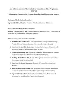 List of the members of the Evaluation Committees of the Programme SASPRO 1. Evaluation Committee for Physical, Space, Earth and Engineering Sciences Chairman of the Evaluation Committee Ing. Karol Fröhlich, DrSc. (Vice-