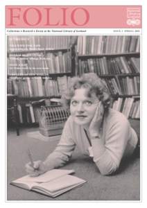 FOLIO  Collections • Research • Events at the National Library of Scotland IN THIS ISSUE TIED WITH PINK TAPE Interpreting the Muriel Spark Archive